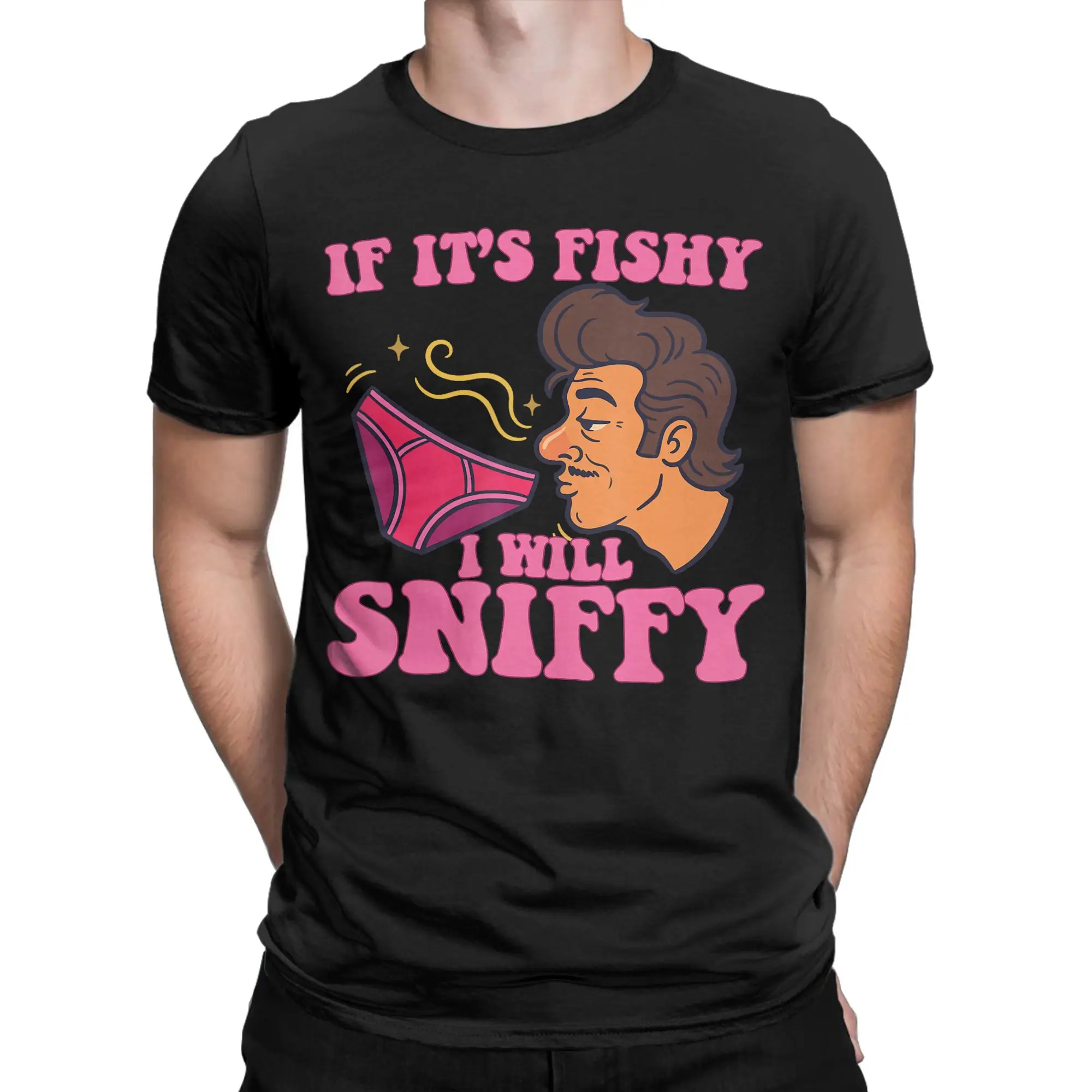 If It's Fishy I Will Sniffy Funny Embarrasing  Tee Shirt for Men Women Gift Idea T Shirts  Cotton Clothes