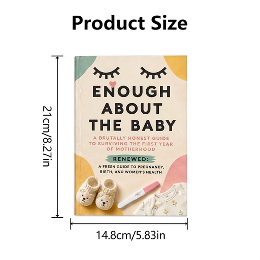 Enough About the Baby a Brutally Honest Guide to Surviving the First Year of Motherhood Renewed: A Fresh Guide to Pregnancy, Bir