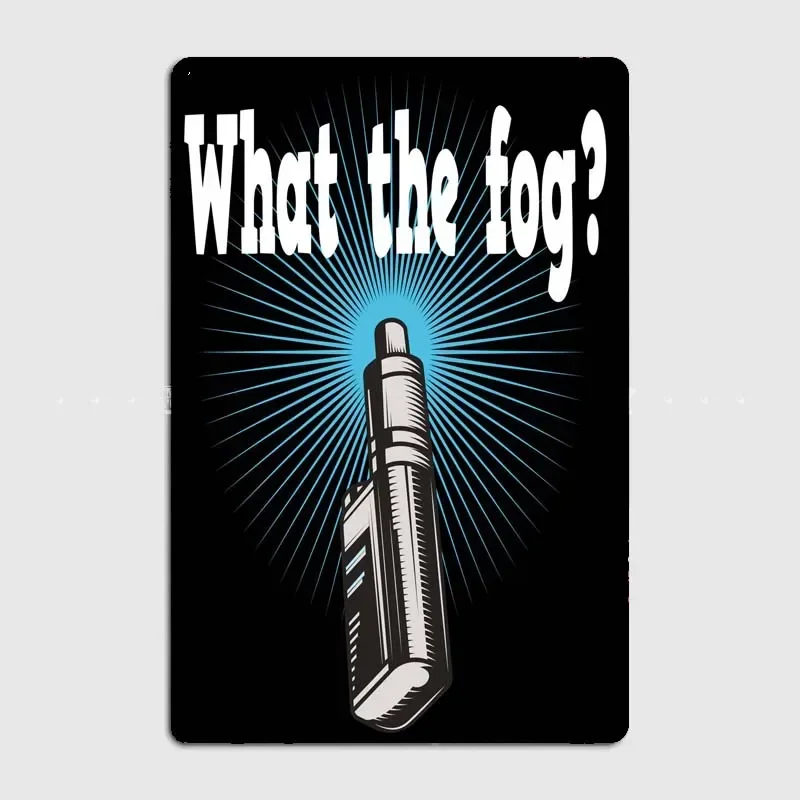 Vaper - What The Fog Funny  Stylish Vape Tin Plaques for Wall Art,  Posters for Electronic Cigarette Fans, Perfect Home Decor