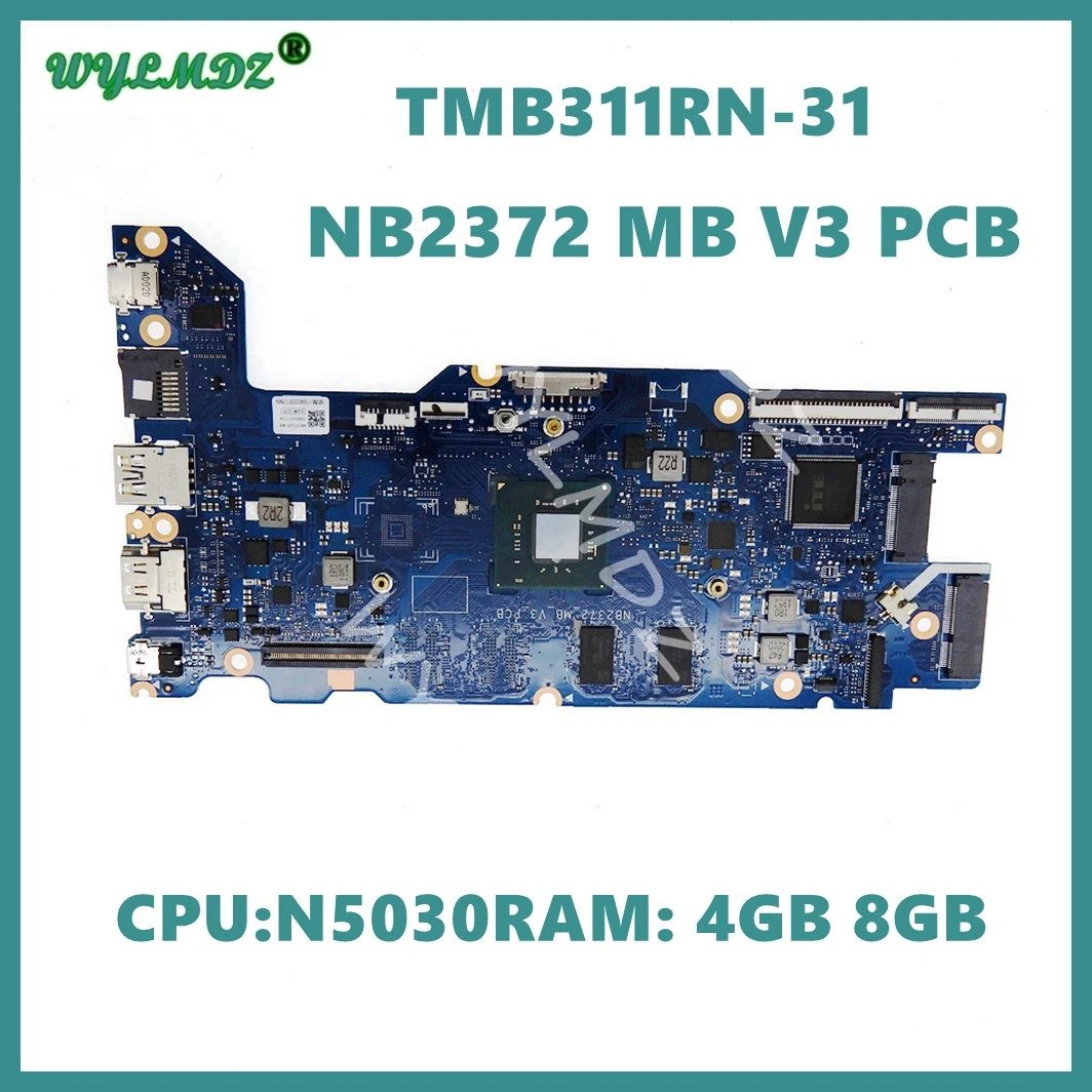 

NB2372_MB_V3_PCB with N5030 CPU 4GB/8GB-RAM Notebook Mainboard For Acer TraveMate TMB311RN-31 Laptop Motherboard NB2372 MB V3