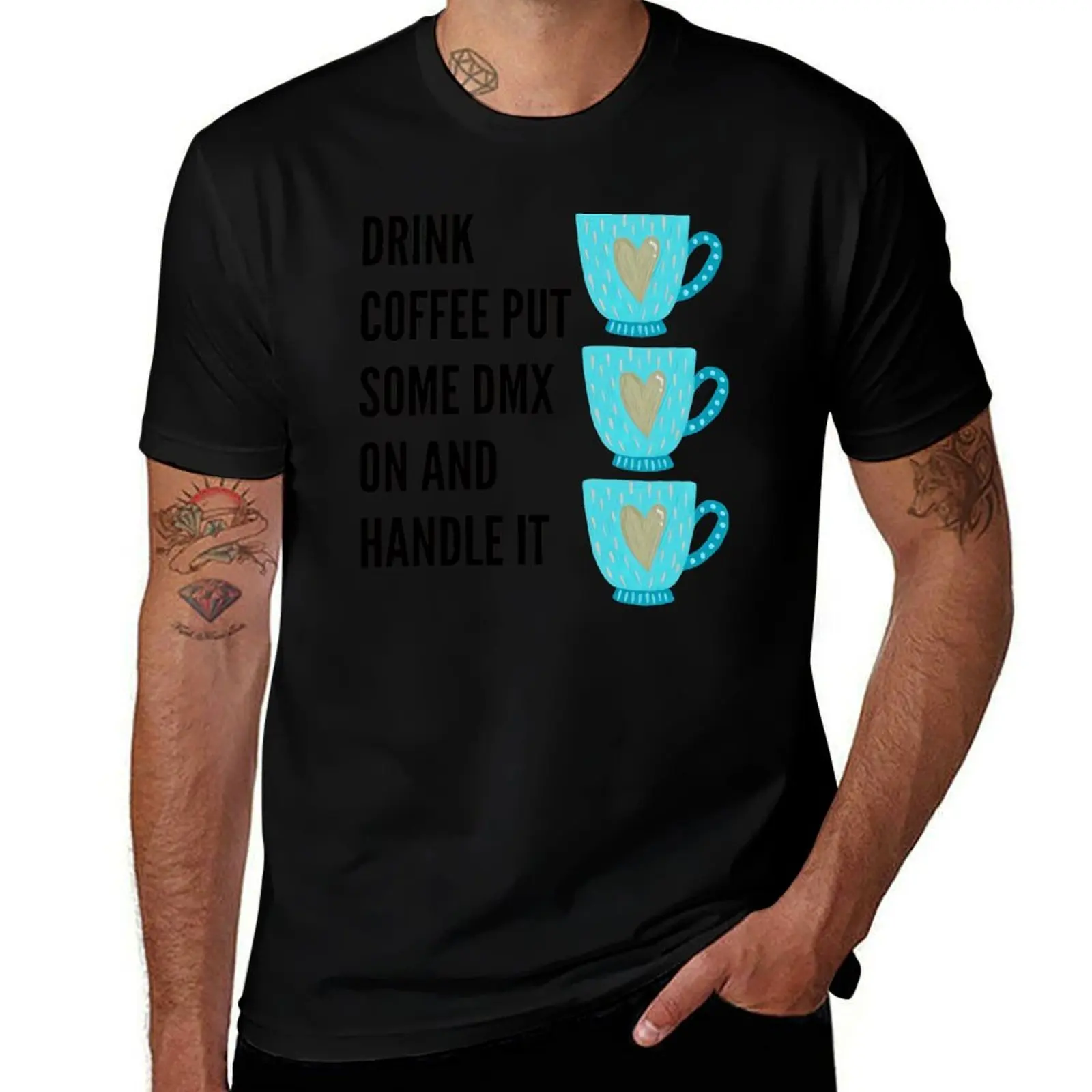 Drink Some Coffee Put Some Dmx On And Handle It T-Shirt Heavy Duty Casual Work Tee