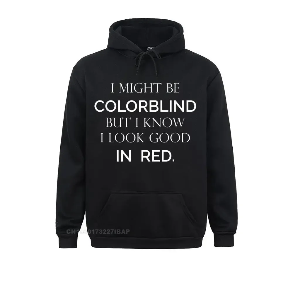 

I might be colorblind but I know I look good Shirt Plain Women Sweatshirts Holiday Hoodies Long Sleeve Vintage Sportswears