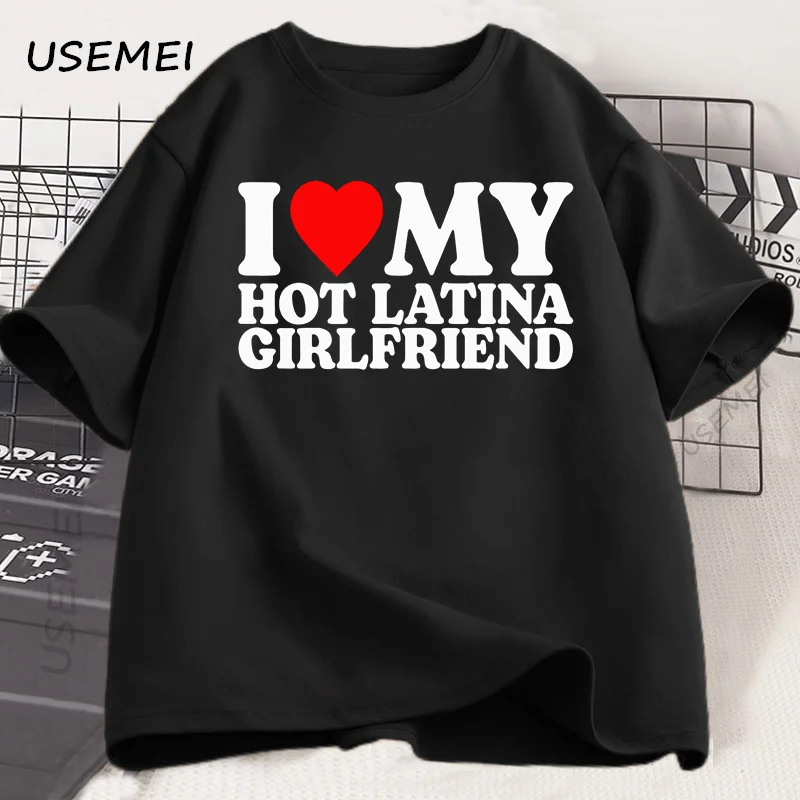 I Love My Hot Latina Girlfriend T Shirt Matching Couple T-Shirt Gift for Love Tee Cotton Short Sleeve Tee Boy Casual Clothes