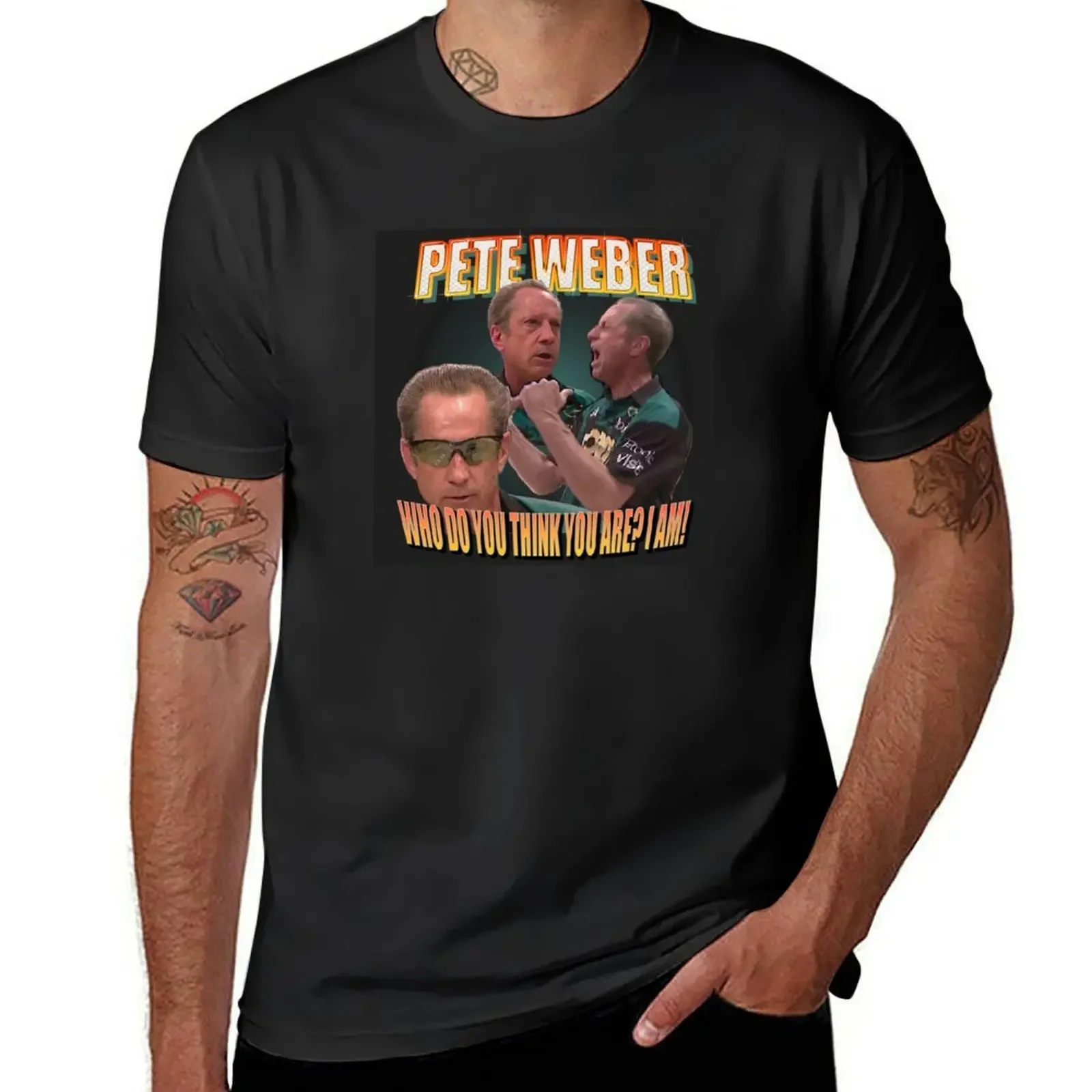 Pete Weber Who Do You Think You Are I Am T-Shirt graphic t shirt vintage sports fans anime mens graphic t-shirts big and tall