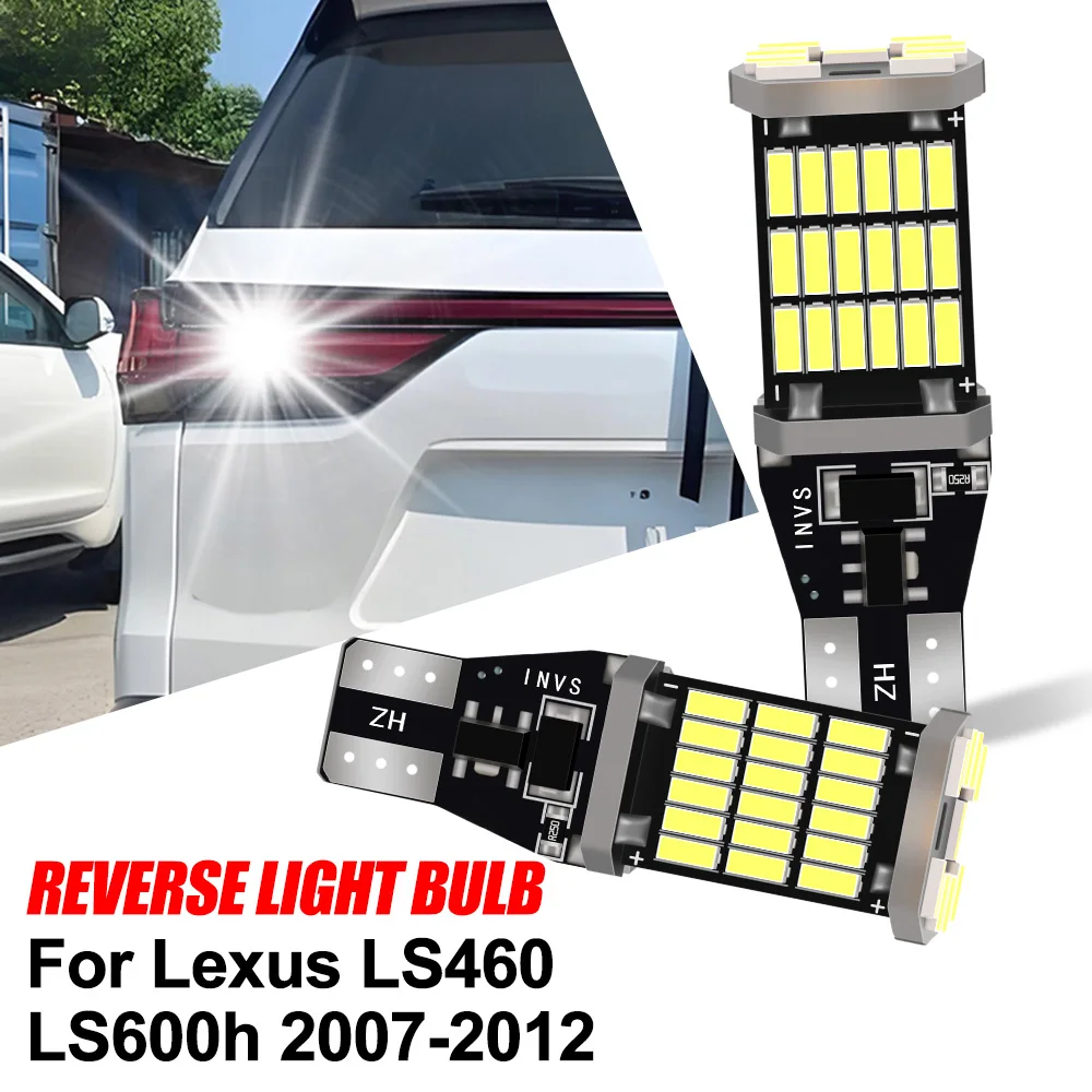 

2 шт. T15 W16W Canbus автомобильный светодиодный фонарь заднего хода 6000K CSP чипы для Lexus LS460 LS600h 2007 2008 2009 2010 2011 2012 резервная лампа
