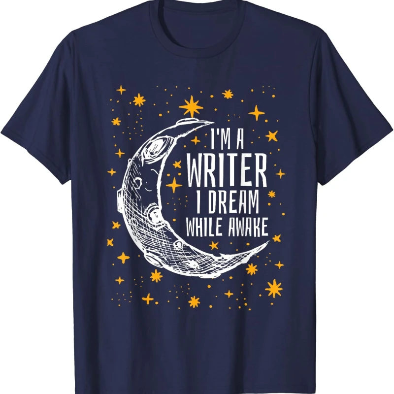 I'm A Writer I Dream While Awake Writer Author Fashion Simple Shirt Unisex Casual Style Crewneck All-match Tops Tee Shirt Short