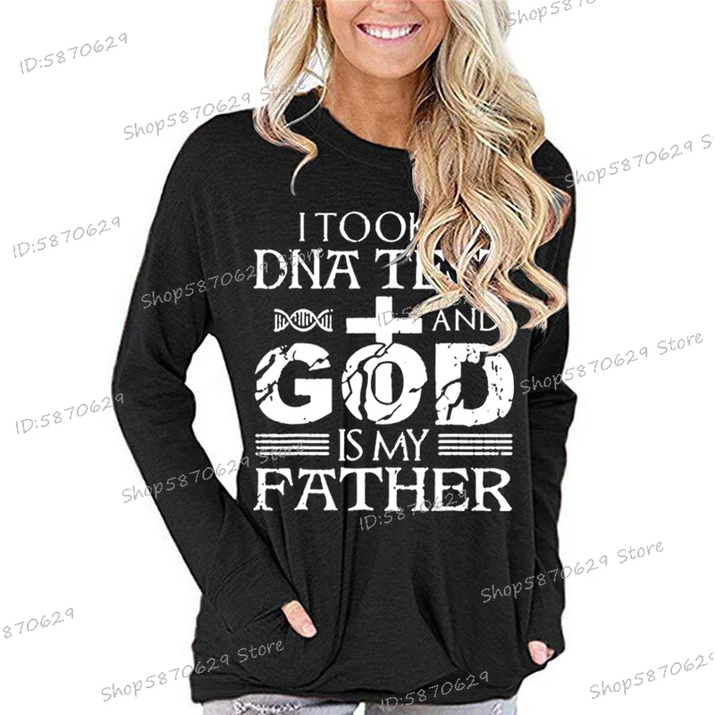 Women T-shirt I Took A DNA Test And God Is My Father Print Shirt Long Sleeve Spring Tee Religious Belief Tshirt Gift For Female