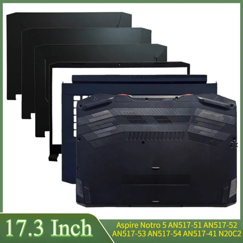 17.3For Aspire Notro 5 AN517-52 AN517-53 AN517-54 AN517-51 AN517-41 N20C2 Laptop LCD Back Cover Front Bezel Palmrest Bottom Case