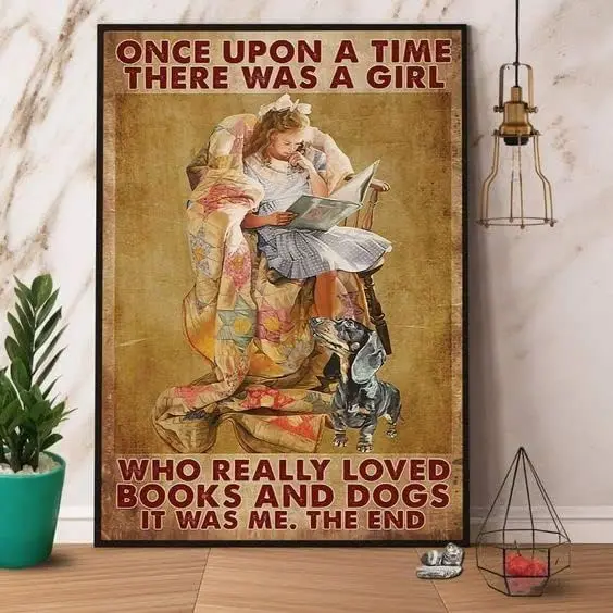 Metal Sign Once Upon A TIME There was A Girl WHO Really Loved Books and Dogs Vintage Signs Retro Tin Signs Aluminum Sign for Kit