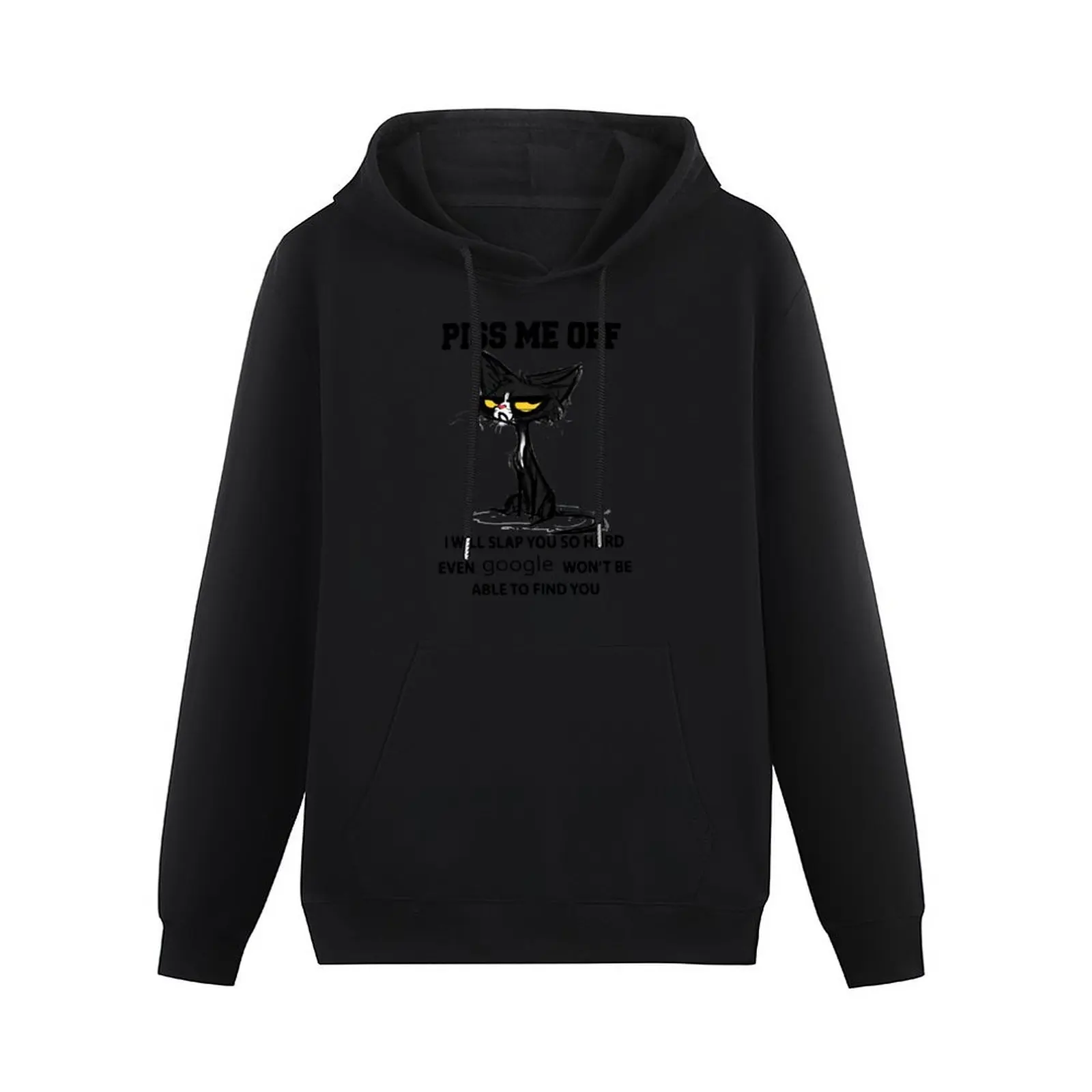 Black cat Piss me off i will slap you so hard even google won't be able to find you Pullover Hoodie