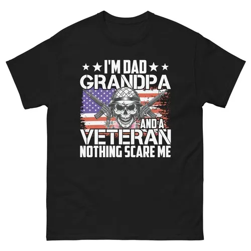 I'm Dad Grandpa And A Veteran Nothing Scare Me Classic T-Shirt Unisex