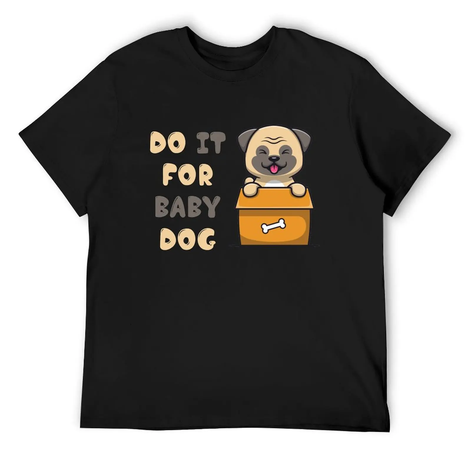 

Do It For The Baby Dog T-Shirt oversized blacks graphic shirts black t-shirts for men