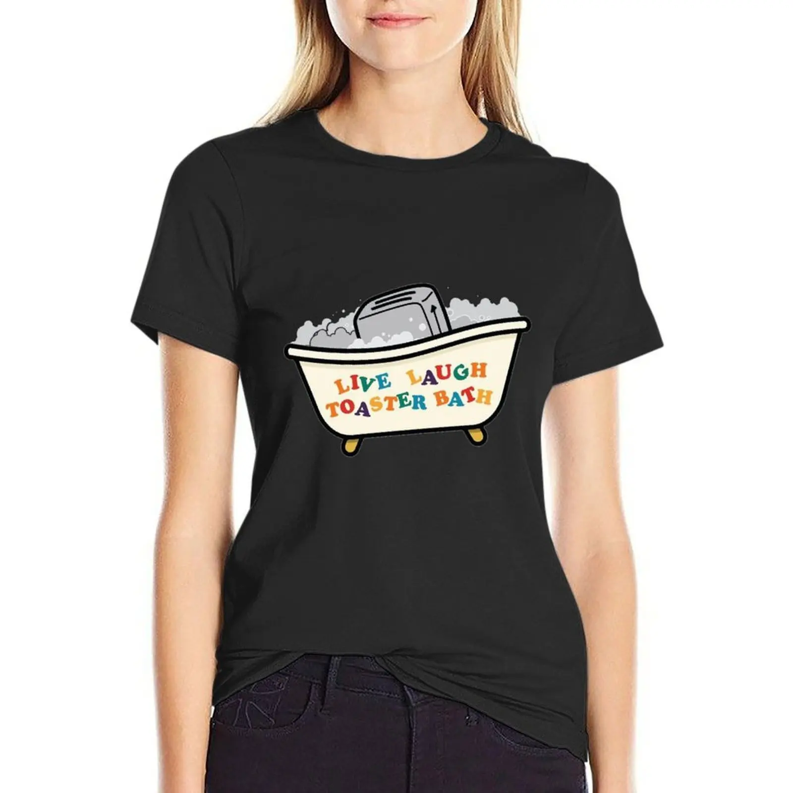 Live Laugh Toaster Bath T-Shirt tees hippie clothes t shirt Women