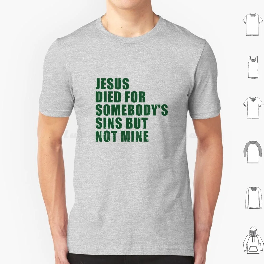 Jesus Died For Somebody's Sins But Not Mine T Shirt 6xl Cotton Cool Tee Patti Smith Gloria Jesus Died For Somebodys Sins Horses