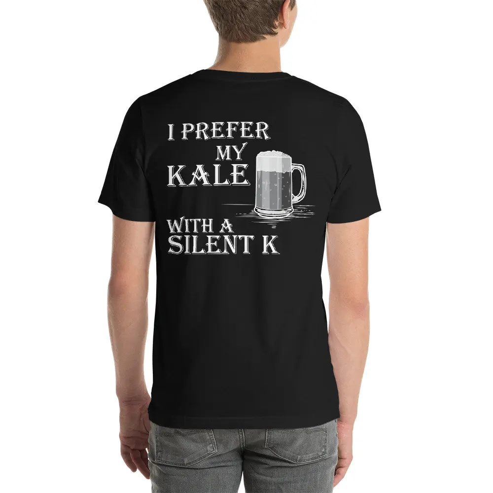 I Prefer My Kale With A Silent K T Shirt An Awesome Design in the Back