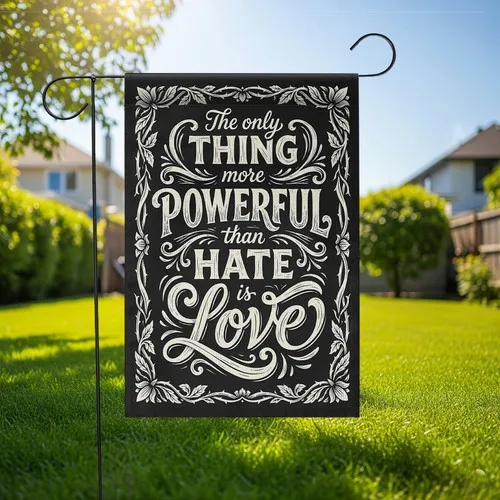 Love is More Powerful Than Hate Garden Flag Inspirational Quote Outdoor Decor RRI