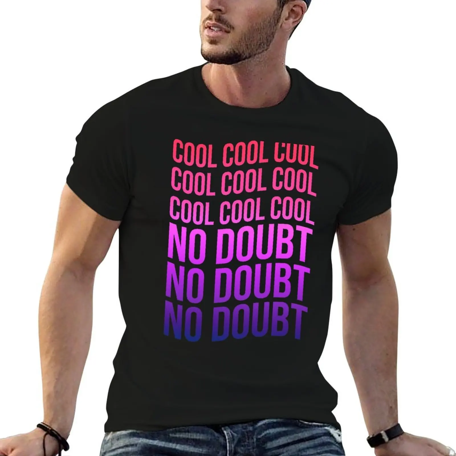 Cool No Doubt Jake Peralta Quote T-Shirt cotton t shirt pack cotton tshirt 100% t shirts for man pack white T-shirt