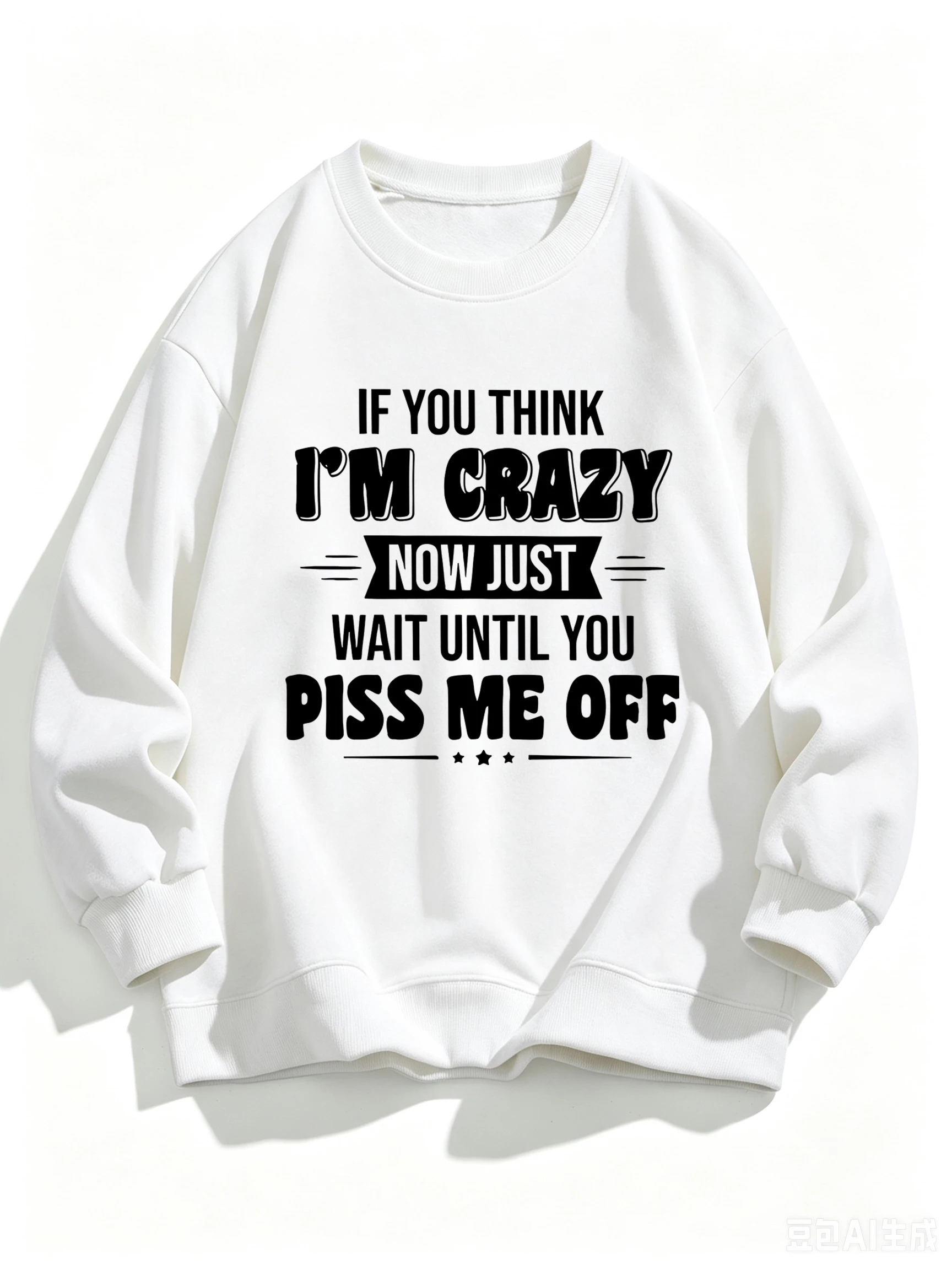 Espera hasta que me enojes y vea si soy un loco ahora. Sudadera de cuello redondo para mujer, estilo hip hop, informal, combinable con todo, de forro polar.