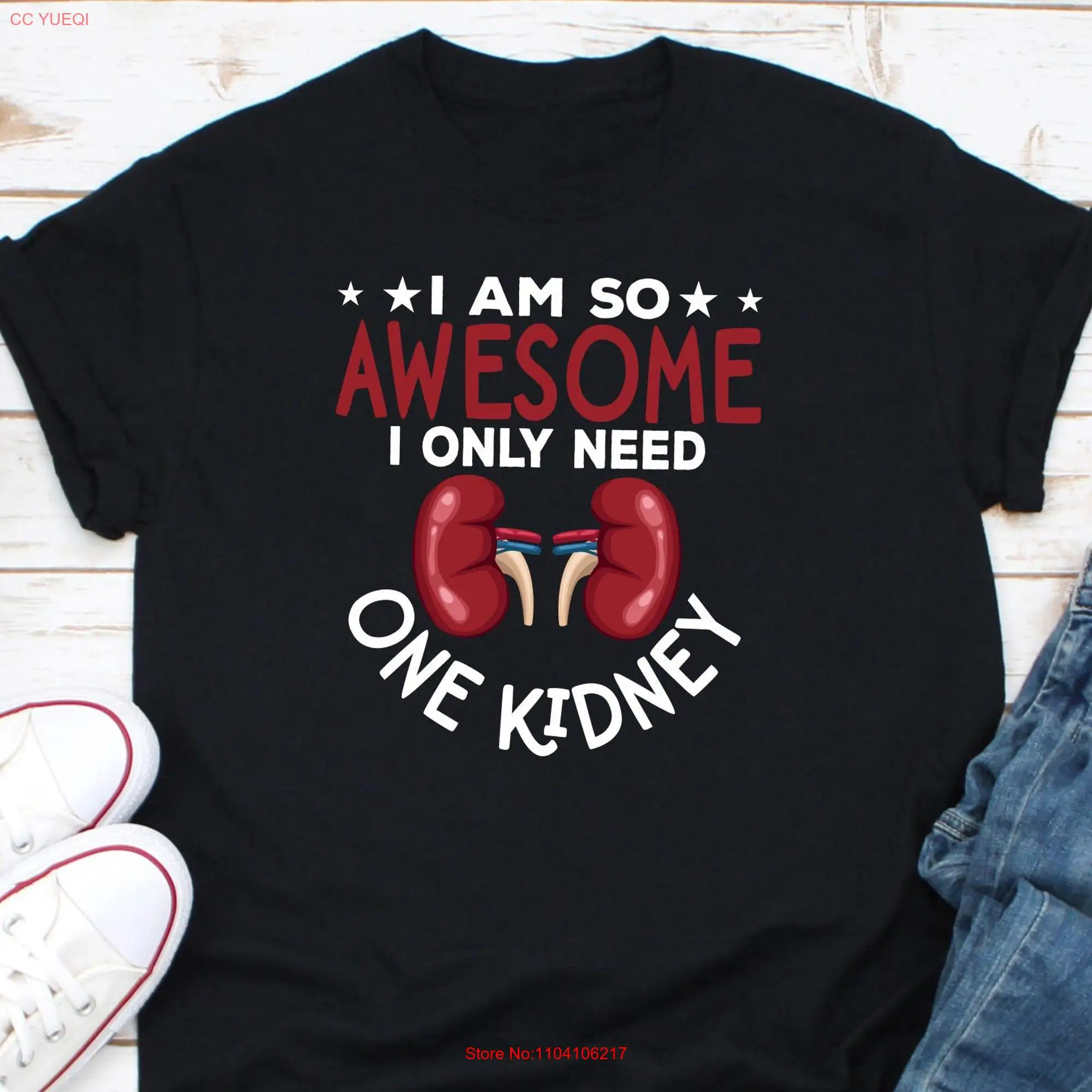 I Am So Awesome Only Need 1 Kidney T Shirt Donor Organ Donation Transplant  long or short sleeves