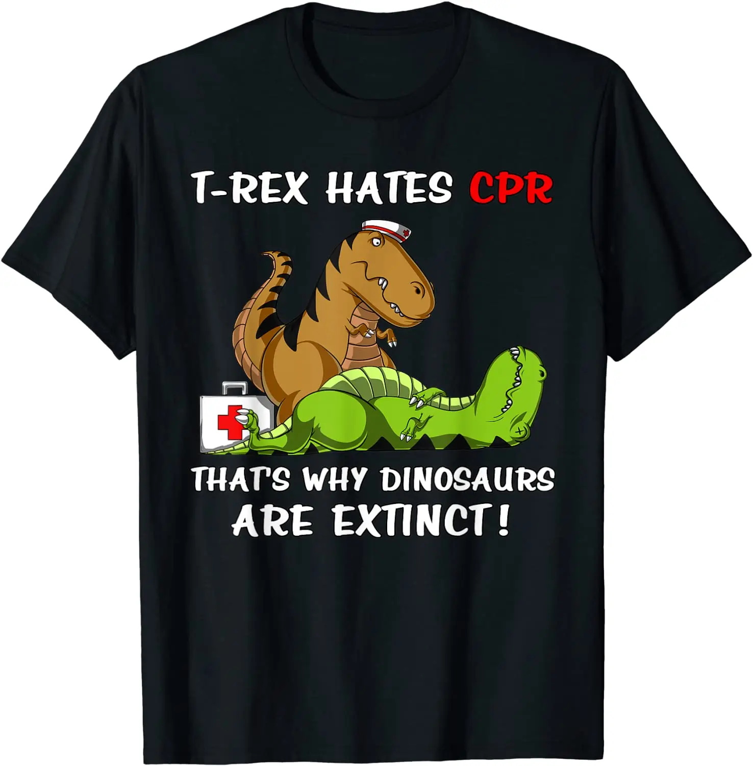 T-Rex Hates CPR That\'s  Dinosaurs Are Extinct Funny Nurse T-Shirt Cotton Leisure Tops Shirt Discount Men Top T-shirts Casual