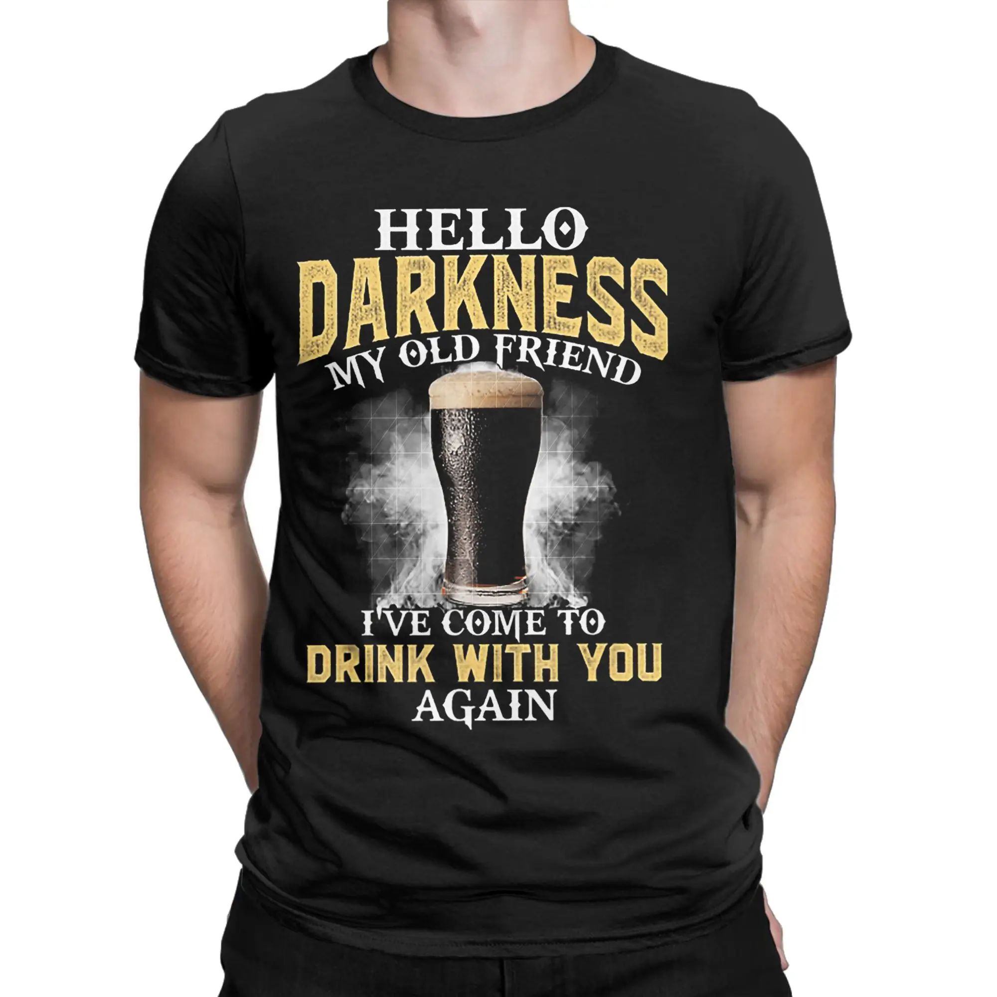 Hello Darkness My Old Friend I've Come to Drink with You T-Shirt for Men  Fashion Pure Cotton Tees Round Neck Short Sleeve Tees