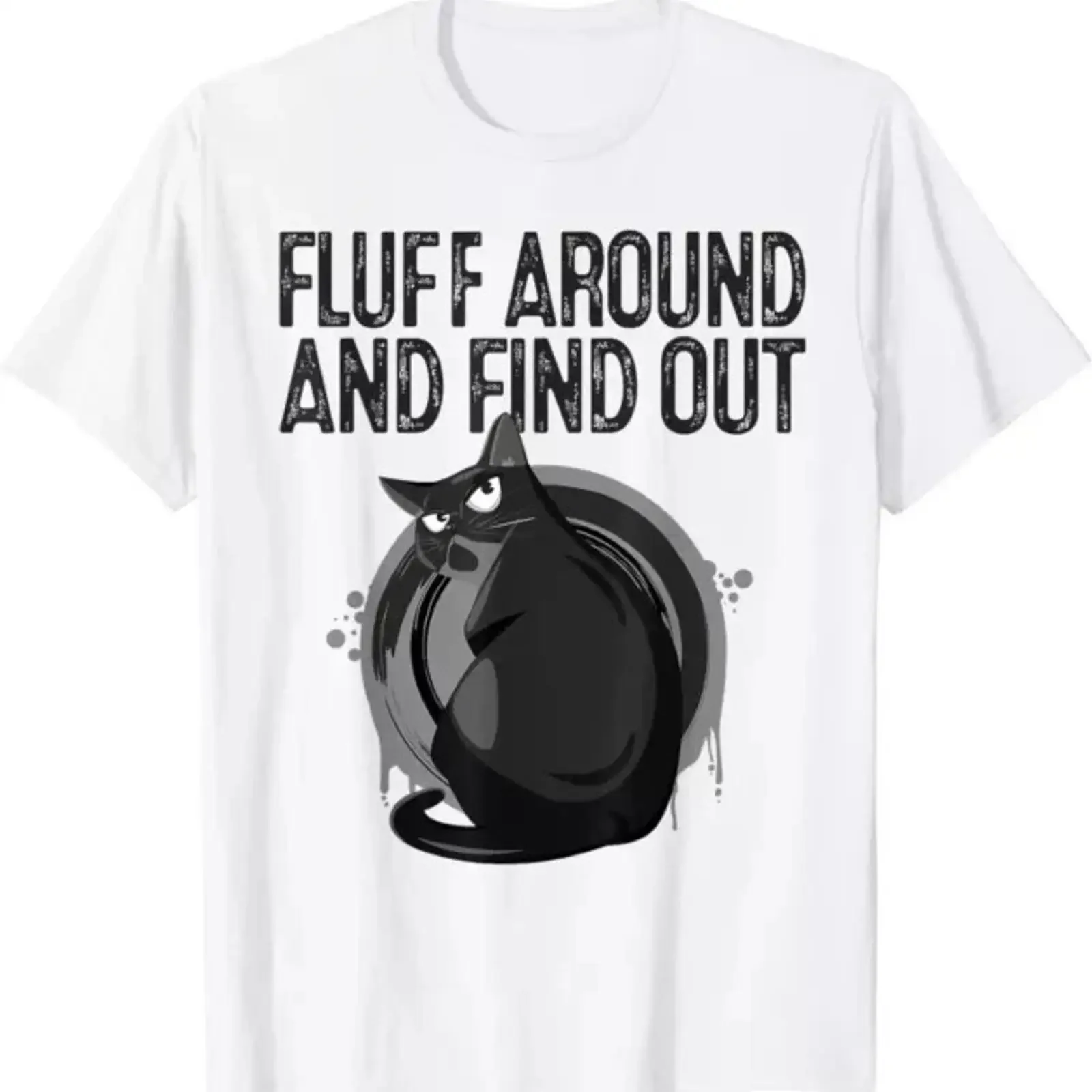 Funny Black Cat the Fluff Around And Find Out 100 Cotton T Shirt vintage Washed Slightly Breathable fashion Versatile Stylish