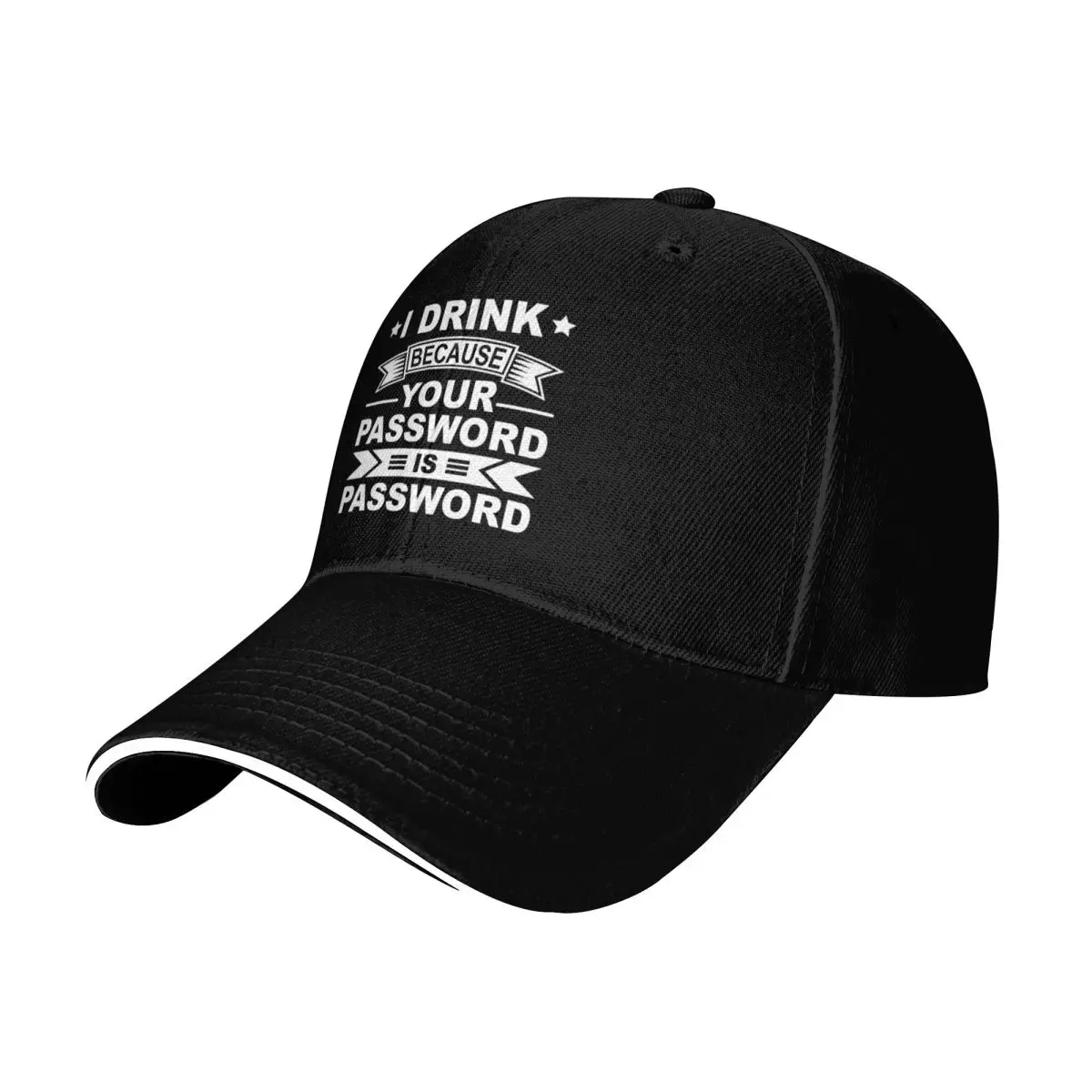 I Drink Because Your Password Is Password Baseball Cap Streetwear Hip Hop Trendy Vintage Retro Embroidered Lightweight Packable