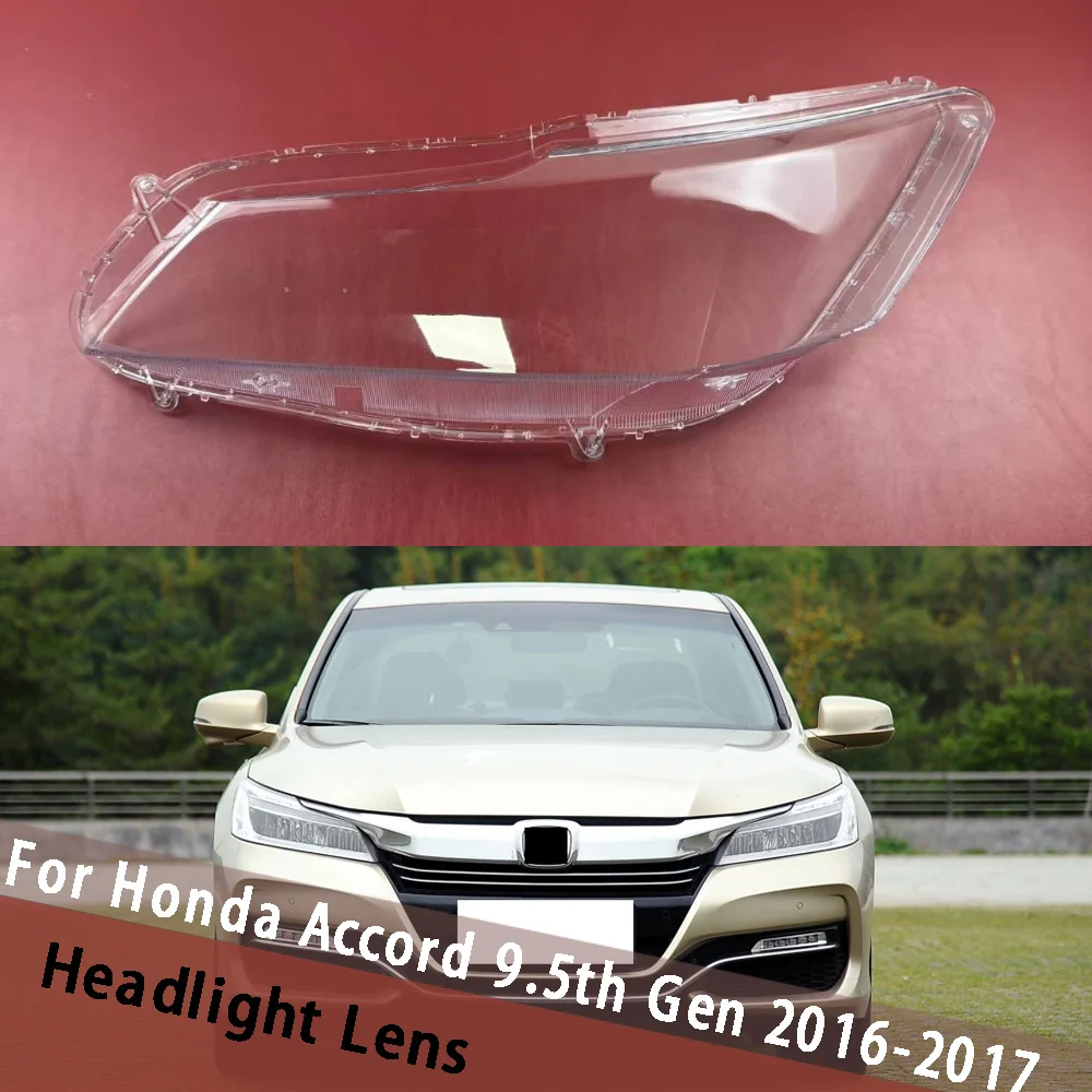 

Для Honda Accord 9,5 поколения 2016 2017 (высота) прозрачная крышка фары, крышка лампы, абажур, корпус светильника
