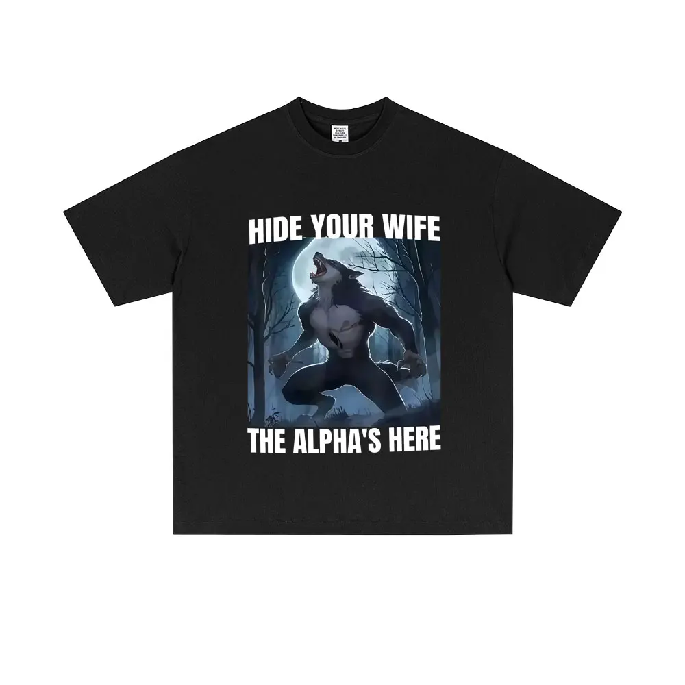 

Hide Your Wife The Alphas Is Here T-shirt Funny Wolf Werewolf Graphic T Shirts Men Women Fashion Casual Oversized Tshirt Tops