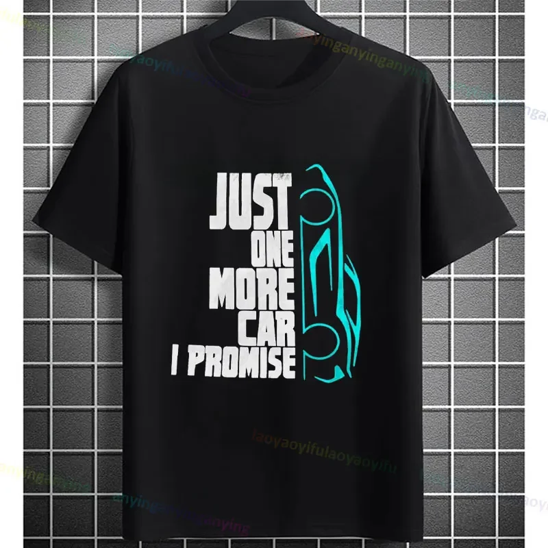 Just One More Car I Promise Cars Enthusiast Gift T-Shirt Casual Short Sleeve Pure Cotton All Season Men's Clothing