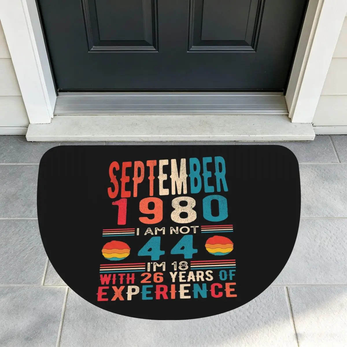 September 1980 I Am Not 44 I'm 18 With 26 Years Of Experience Half Round Doormat Non Slip Bathroom Mat Absorbent Floor Carpet