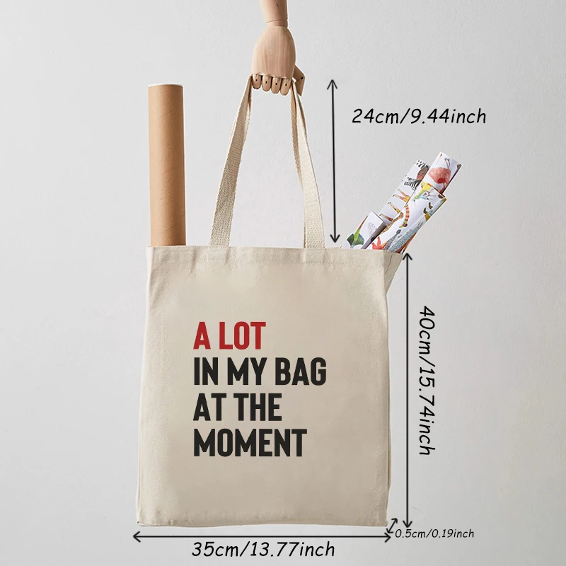 1 pc A Lot in My Bag At The Moment Women Tote Bag Portable Canvas Clutch Foldable and Reusable Shopping Bags Gift for Friends