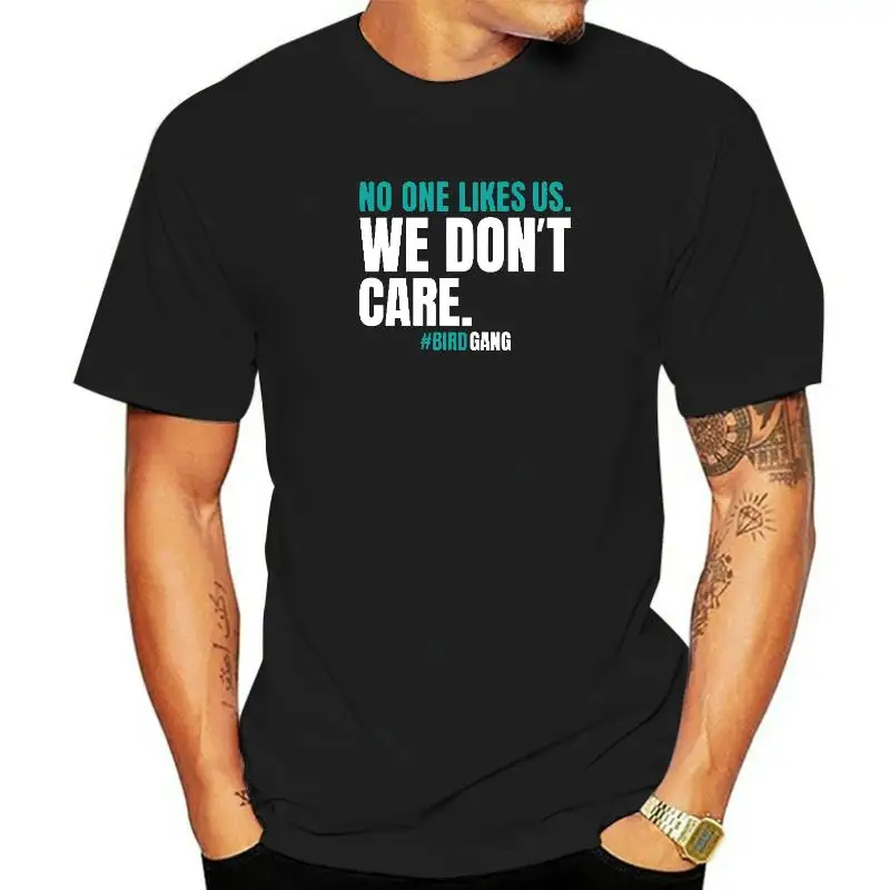 No One Likes Us We Don't Care Funny Philly Bird Gang Gifts Aesthetic Cotton Design Tops Shirts Funny Men Tshirts Fashionable