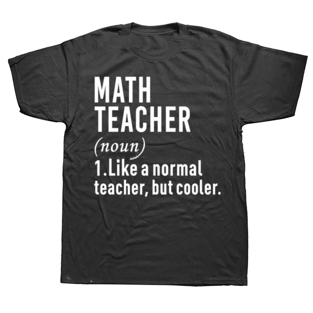 

Math Teacher Like A Normal Teacher But Cooler O-Neck T-shirt Funny Math Best Teacher Ever TShirt Women Short Sleeve Harajuku