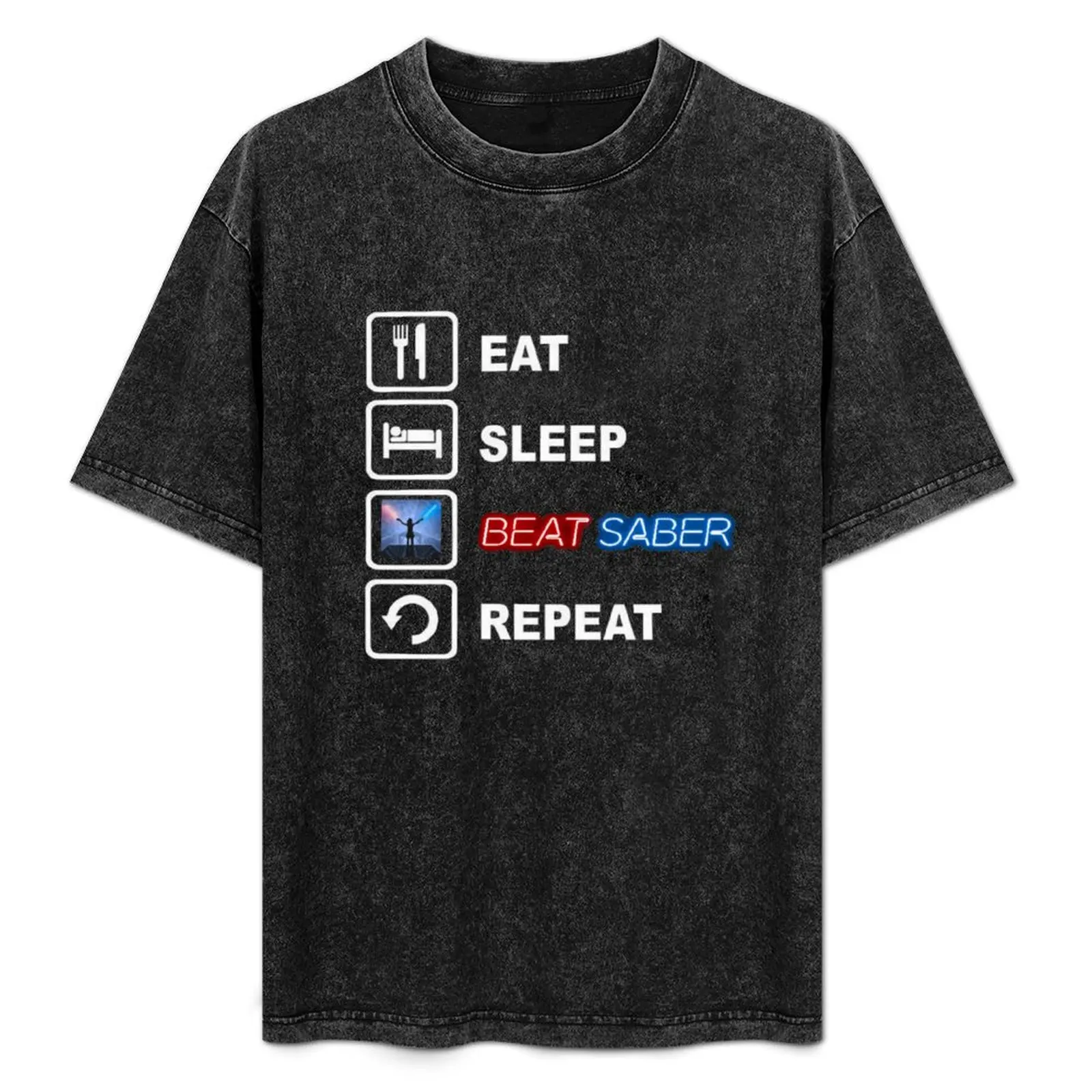 Eat Sleep Beat Saber Repeat T-Shirt Tough Fabric Work Tee