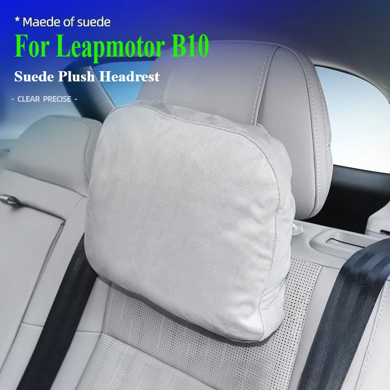 

For Leapmotor B10 Suede Plush Headrest Car Seat Original Color Special Soothing Breathable Neck Protection Headrest Accessories