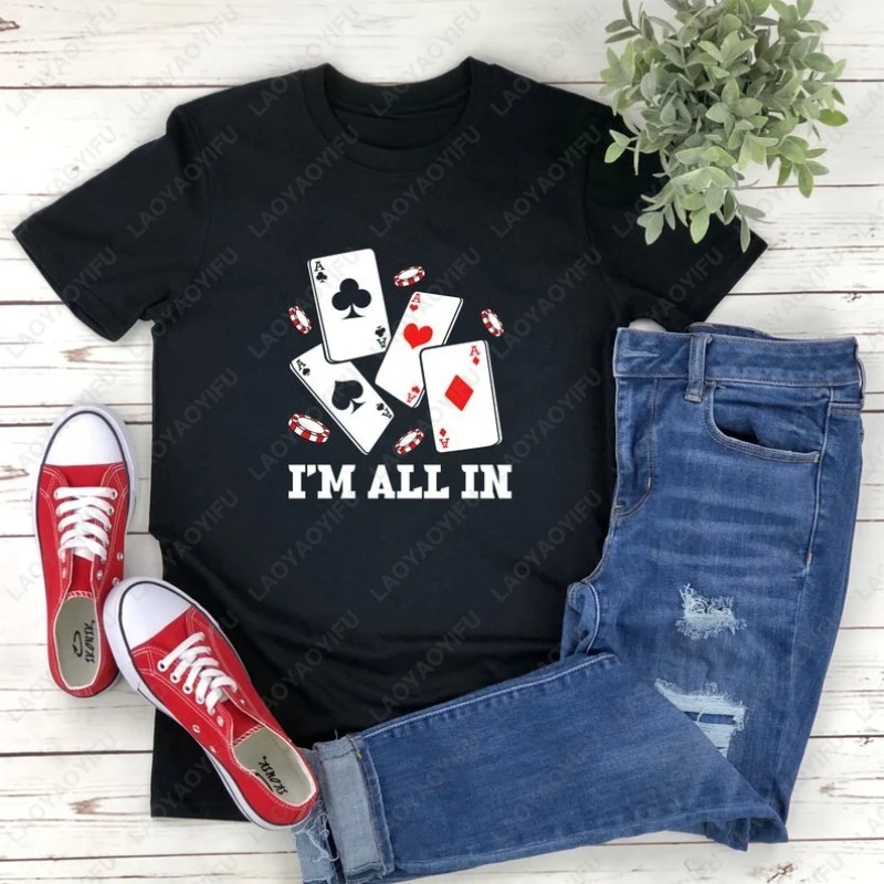 

Забавная футболка для азартных игр, казино, мужчин и женщин, хлопковая футболка, карточная игра Im All in Poker Player, футболка Texas Holdem Hipster, уличная мода, топы, подарок
