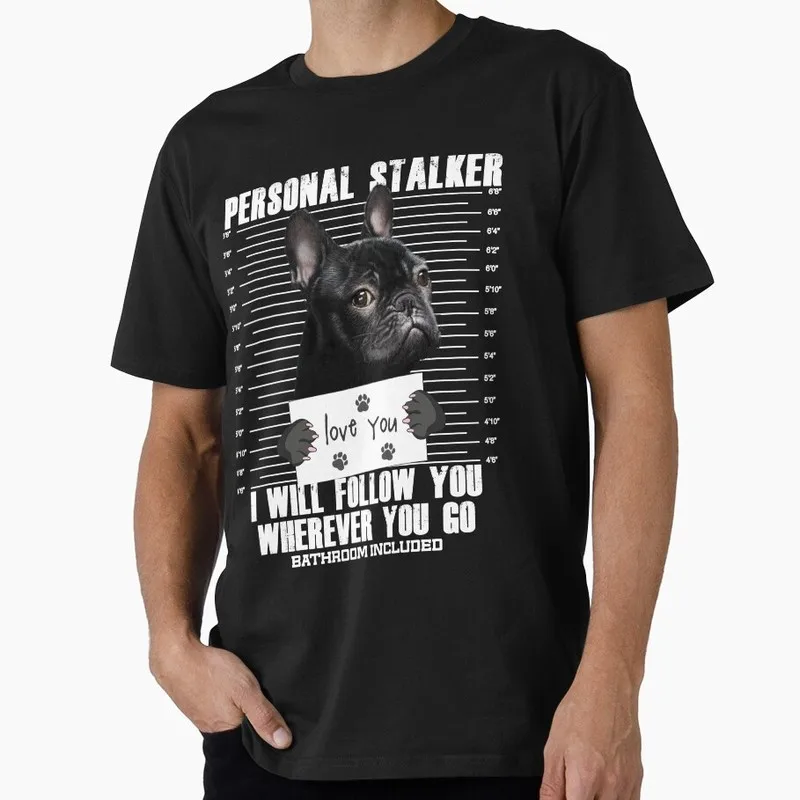 Stalker Frenchie Bulldog Graphic T-shirt for Dog Dad Unisex 100% Cotton Short Sleeve Print Tee Pet owner Gift Tops S-6XL