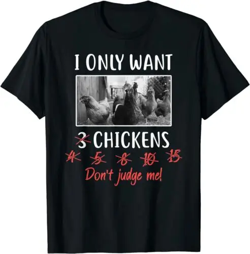  I Only Want 3 Chickens, Chicken Lover, Funny Chicken T-Shirt S-3XL