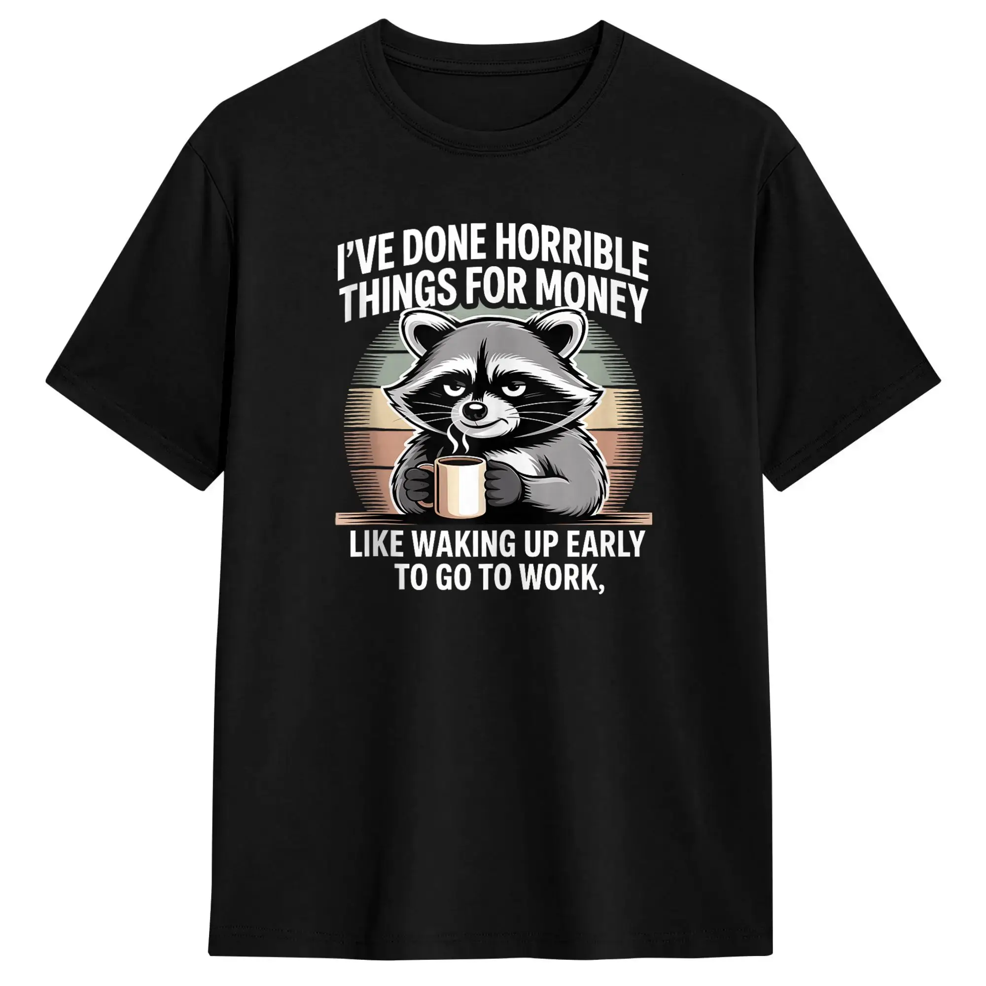 Raccoon I Have Done Horrible Things for Money Like Waking Up T Shirt Leisure T-Shirts Short Sleeve Y2K Funny Tshirt Oversize Tee