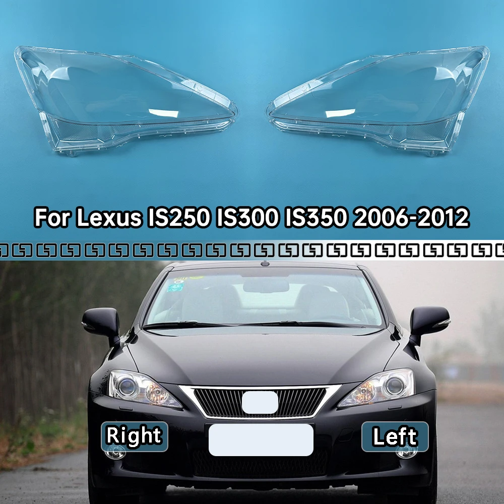 

For Lexus IS250 IS300 IS350 2006-2012 Original Version Headlamp Cover Transparent Lampshade Headlight Shell Lens Plexiglass