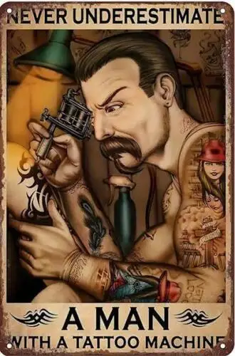 TATTOO TIN SIGN TATTOO ARTIST ART. NEVER UNDERESTIMATE A MAN WITH A TATTOO GUN sign