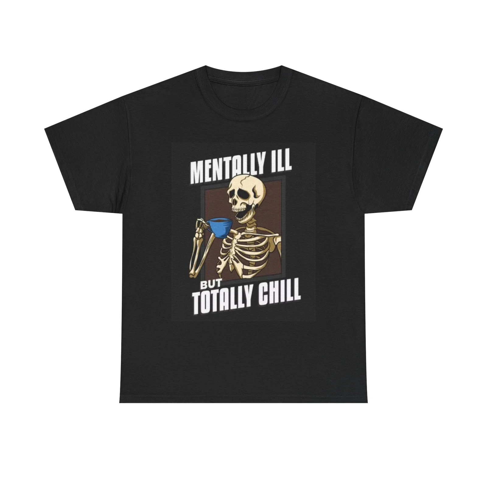 

Mentally Ill But Totally Chill Graphic T Shirt Skeleton Vintage Unisex