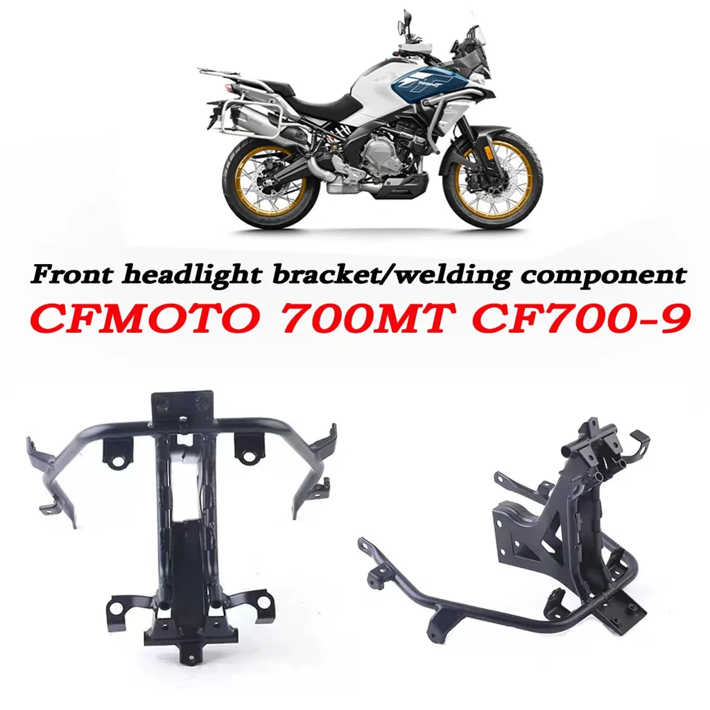 

Motorcycle headlight bracket welding bracket headlight bracket original factory accessories Fit For CFMOTO 700MT MT700 CF700-9