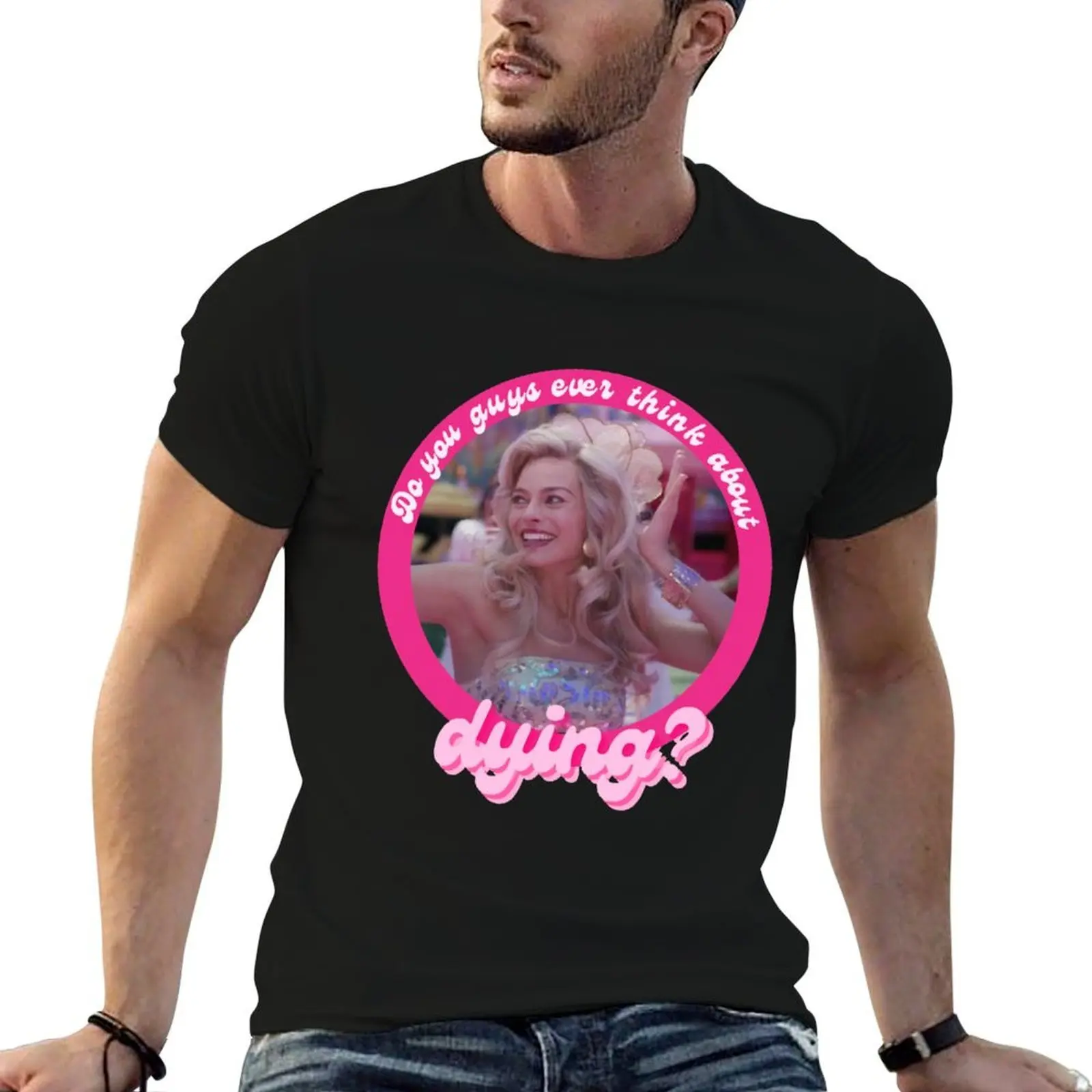 Do You Guys Ever Think About Dying smile T-Shirt t shirts for man graphic funny men t shirt cotton 100% t shirt for man T-shirt