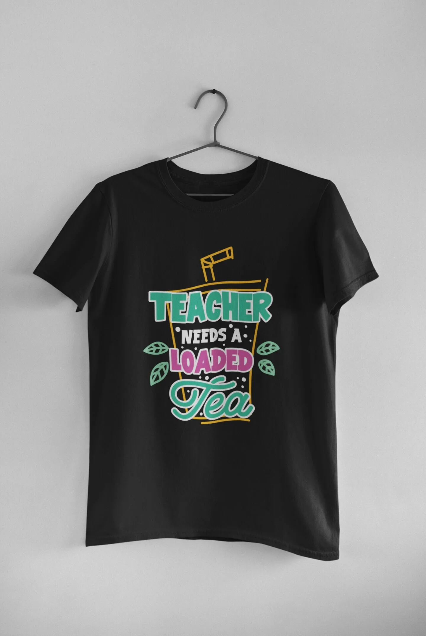 Loaded Tea T Shirt Coffee Herbal Teacher Needs A