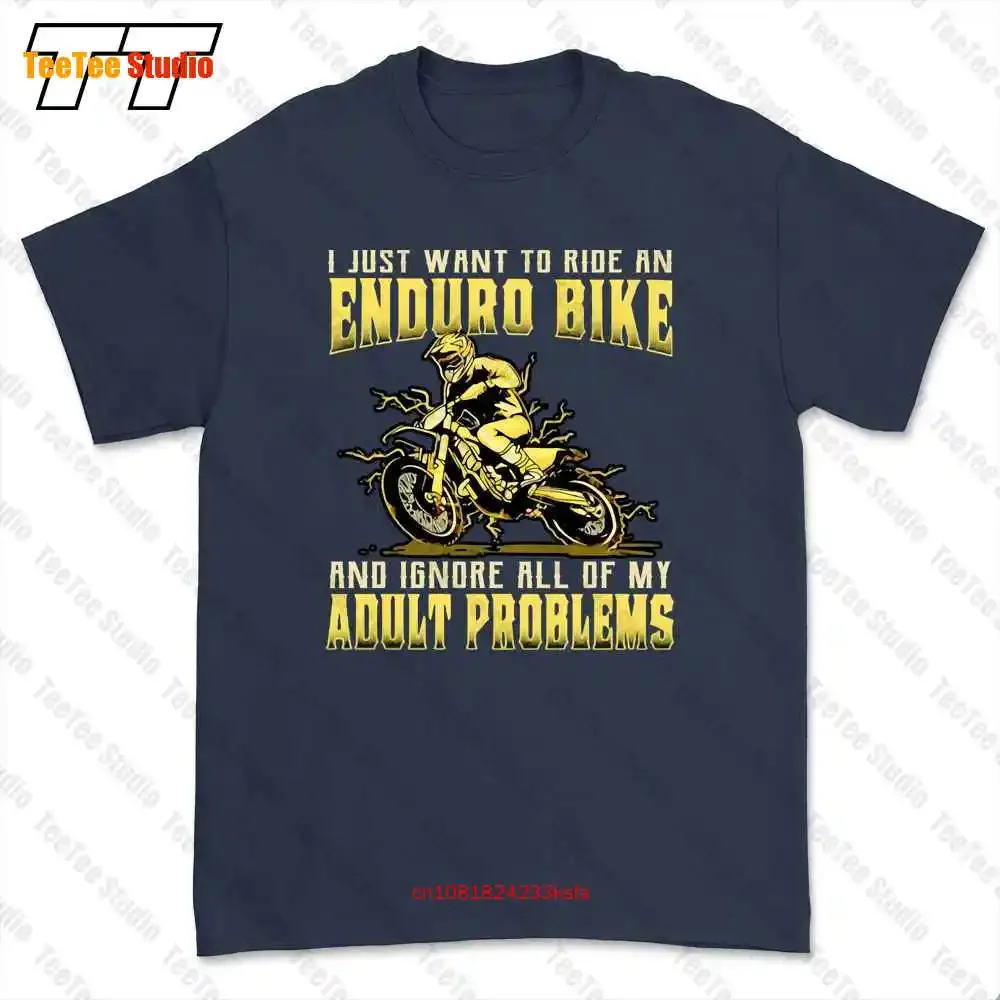 I Just Want To Ride An Enduro Bike And Ignore All Of My Adult Problems T-shirt Tee RXHA