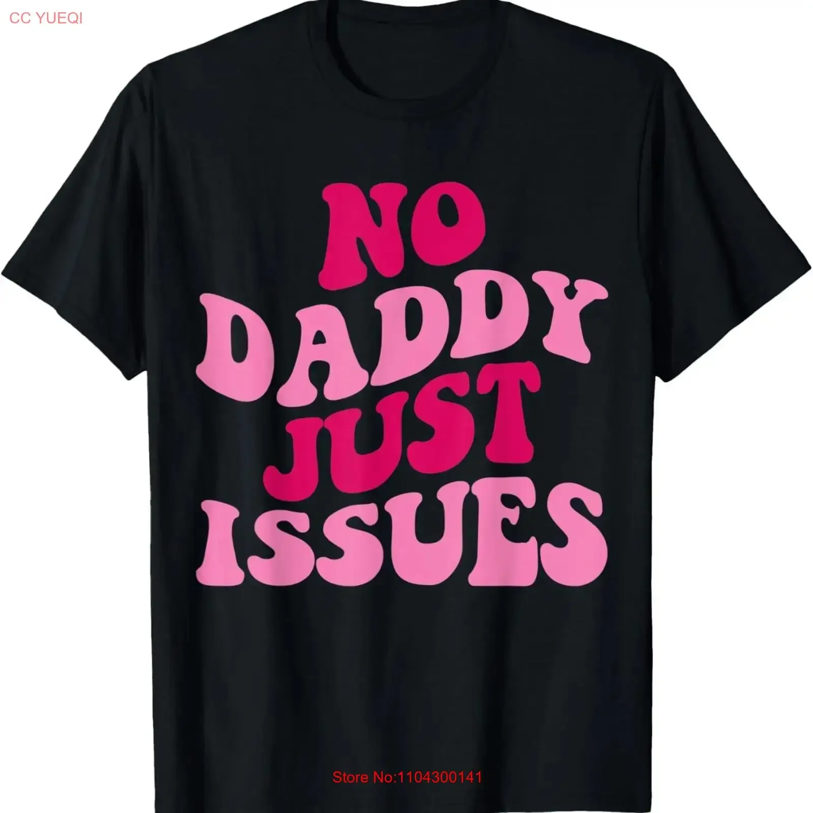 No Daddy Just Issues Funny Saying Groovy Women Apparel T Shirt long or short sleeves vintage Washed Comfortable