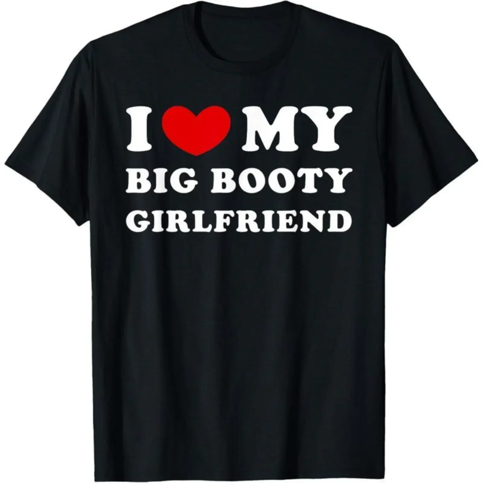 I Love My Big Booty Girlfriend I Heart My Big Booty GF T-Shirt  Short Sleeve Tee