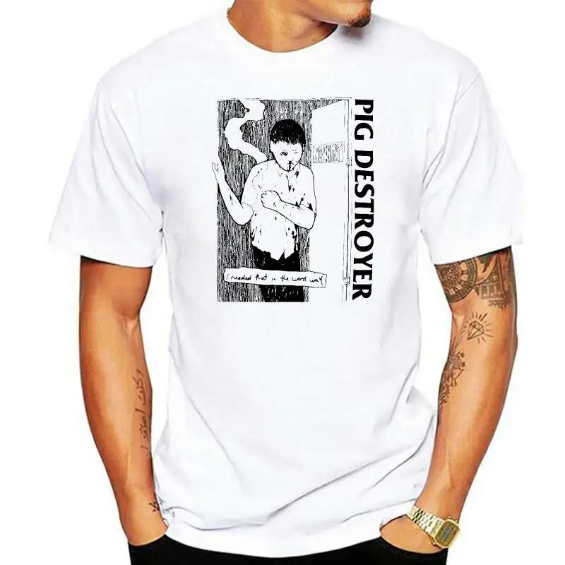 

Pig Destroyer MenI Needed That White T Shirt White Print T Shirts Man Short Sleeve T Shirt Top Tee Light